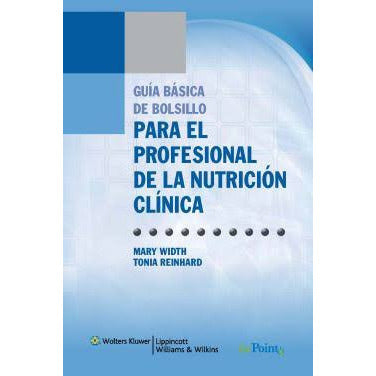 Guia Basica de Bolsillo para el Profesional de la Nutricion Clinica-lww-UNIVERSAL BOOKS