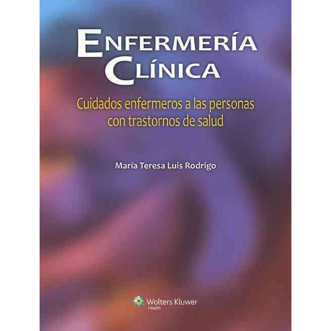 Enfermeria clinica: Cuidados enfermeros a las personas con trastornos de salud-lww-UNIVERSAL BOOKS