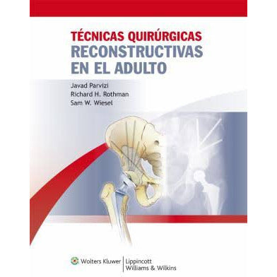 Tecnicas Quirurgicas Reconstructivas en el Adulto-lww-UNIVERSAL BOOKS