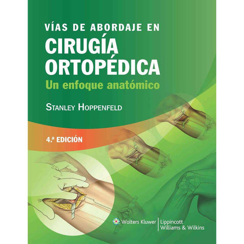 Vias de abordaje en cirugia ortopedica - Un enfoque anatomico-REVISION - 24/01-lww-UNIVERSAL BOOKS