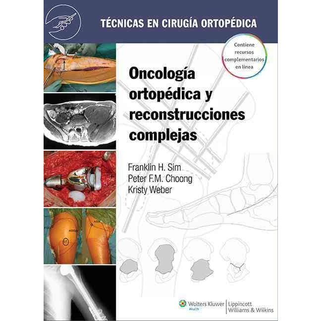 Tecnicas en cirugia ortopedica. Oncologia ortop‚dica y reconstrucciones complejas-lww-UNIVERSAL BOOKS