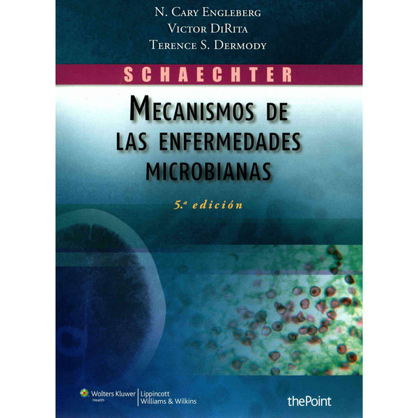 Schaechter. Mecanismos de las enfermedades microbianas-lww-UNIVERSAL BOOKS