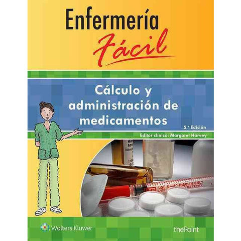 Enfermeria facil. Calculo y Administracion de Medicamentos-lww-UNIVERSAL BOOKS