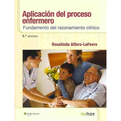 Aplicacion del proceso enfermero: Fundamentos del razonamiento clinico-REVISION - 20/01-lww-UNIVERSAL BOOKS