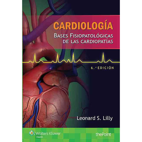 Cardiologia. Bases fisiopatologicas de las cardiopatias-lww-UNIVERSAL BOOKS