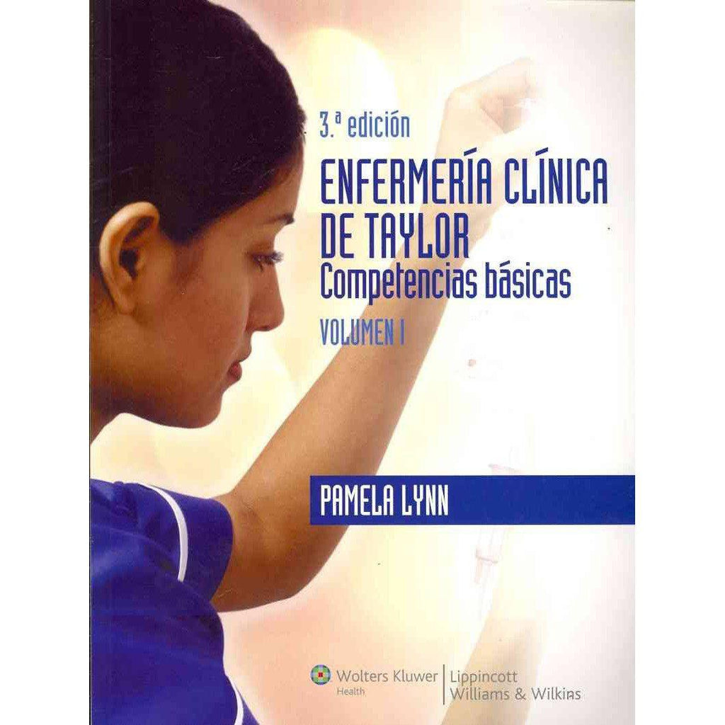 Enfermeria clinica de Taylor. Competencias basicas. Volumen I-lww-UNIVERSAL BOOKS