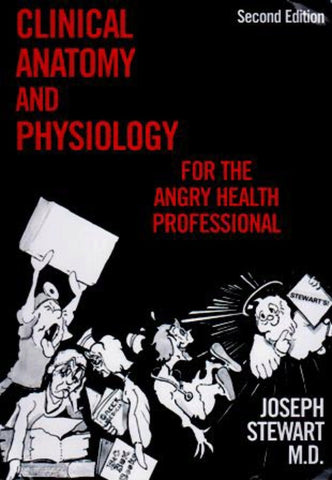 Clinical Anatomy and Physiology for the Angry Health Professional.