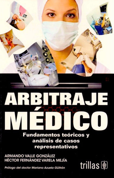 Arbitraje Medico Fundamentos Teoricos y Analisis de Casos Representativos