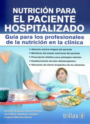 Nutrición para el paciente hospitalizado guía para los profesionales de la nutrición en la clínica