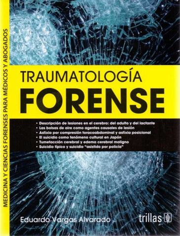 Traumatología forense. Medicina y ciencias forenses para médicos y abogados
