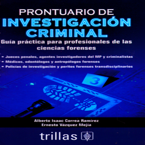 Prontuario de investigación criminal. Guía practica para profesional de las ciencias forenses