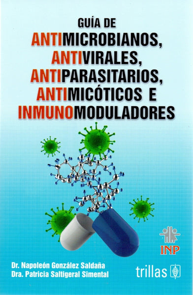 Guía De Antimicrobianos, Antivirales, Antiparasitarios, Antimicóticos E Inmunomoduladores