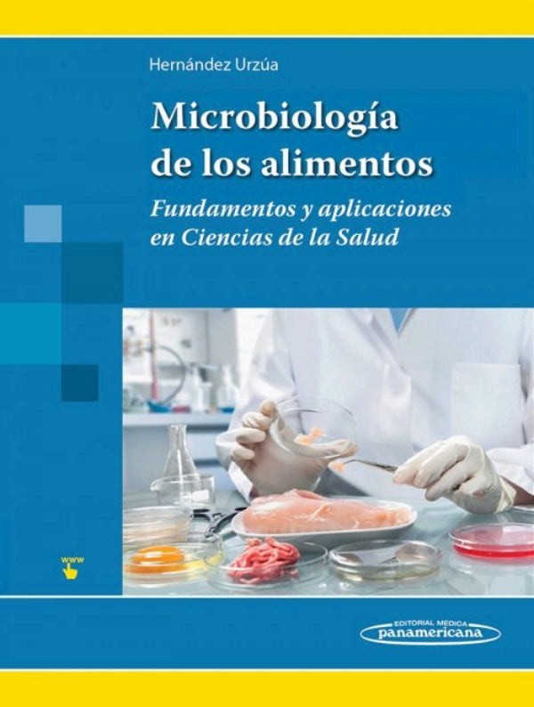 Microbiolog¡a de los alimentos. Fundamentos y aplicaciones en ciencias de la salud.  Incluye sitio web