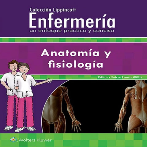 Colección Lippincott Enfermería. Un enfoque práctico y conciso: Anatomía y fisiología