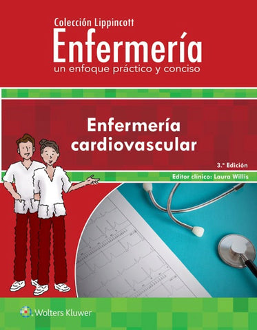 Colección Lippincott Enfermería. Un enfoque práctico y conciso: Enfermería cardiovasculares