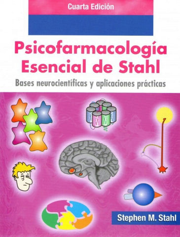 Psicofarmacología esencial de Stahl. Bases neurocientíficas y aplicaciones prácticas