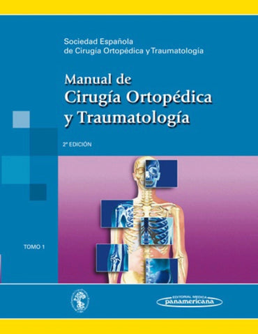 Manual de Cirugía Ortopédica y Traumatología. Tomo 1