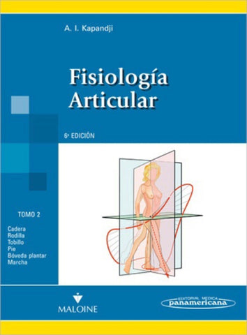 Fisiología Articular. Tomo 2: Cadera, Rodilla, Tobillo, B¢veda Plantar y Marcha. Incluye sitio web