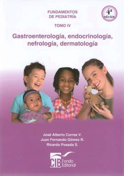 Fundamentos de pediatría Tomo IV: Gastroenterología, Endocrinología, Nefrología, Dermatología