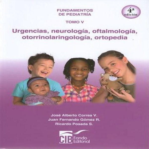 Fundamentos de pediatría Tomo V: Urgencias, Neurologia, Oftalmología, Otorrinolaringología, Ortopedia