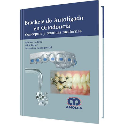 Brackets de Autoligado en Ortodoncia. Conceptos y técnicas modernas-REVISION - 23/01-amolca-UNIVERSAL BOOKS