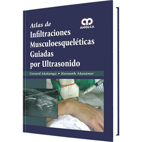 Atlas de Infiltraciones musculoesqueleticas guiadas por ultrasonido-REVISION - 20/01-amolca-UNIVERSAL BOOKS