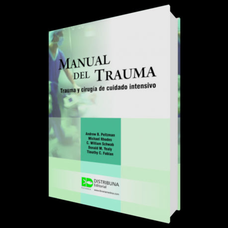 Manual Del Trauma: Trauma Y Cirugía De Cuidado Intensivo-distribuna-UNIVERSAL BOOKS