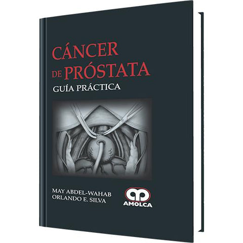 Cancer de Prostata - Guia Practica-REVISION - 23/01-amolca-UNIVERSAL BOOKS