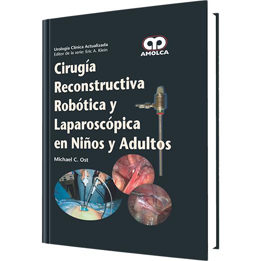 Cirugia Reconstructiva Robotica y Laparoscopica en Niños y Adultos-amolca-UNIVERSAL BOOKS
