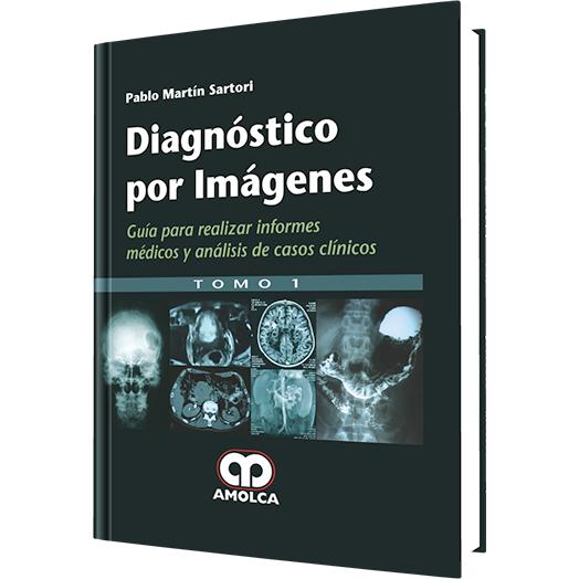 Diagnostico por Imagenes Guia para realizar informes medicos y analisis de casos clinicos - (2 tomos)-amolca-UNIVERSAL BOOKS