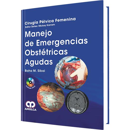 Manejo de Emergencias Obstetricas Agudas-amolca-UNIVERSAL BOOKS