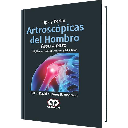 Tips y Perlas Artroscopicas del Hombro-amolca-UNIVERSAL BOOKS