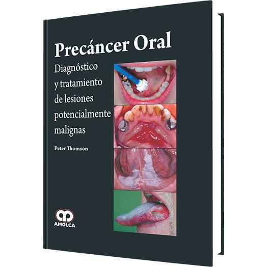 Precancer Oral Diagnostico y tratamiento de lesiones potencialmente malignas-REVISION - 27/01-amolca-UNIVERSAL BOOKS