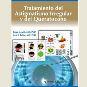 TRATAMIENTO DEL ASTIGMATISMO IRREGULAR Y DEL QUERATOCONO -Alio-jayppe-UNIVERSAL BOOKS