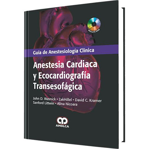 Guia de Anestesiologia Clinica, Anestesia Cardiaca y Ecocardiografia Transesofagica-amolca-UNIVERSAL BOOKS